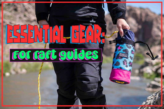 Essential Gear for Raft Guides