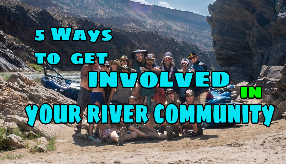 5 Ways to get Involved in your Local Whitewater Community